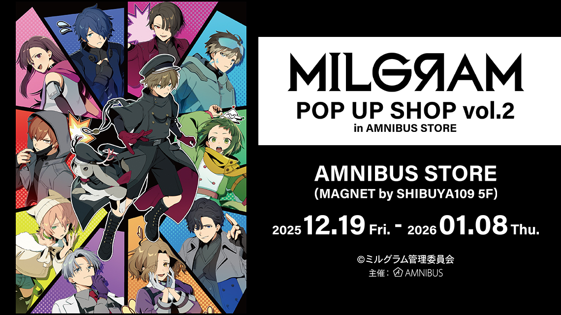 『MILGRAM -ミルグラム-』 POP UP SHOP vol.2 in AMNIBUS STORE