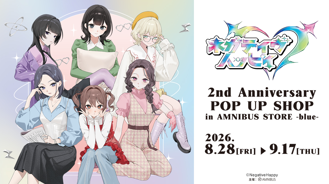 『ネガティヴハッピィ』 2nd Anniversary POP UP SHOP in AMNIBUS STORE -blue-
